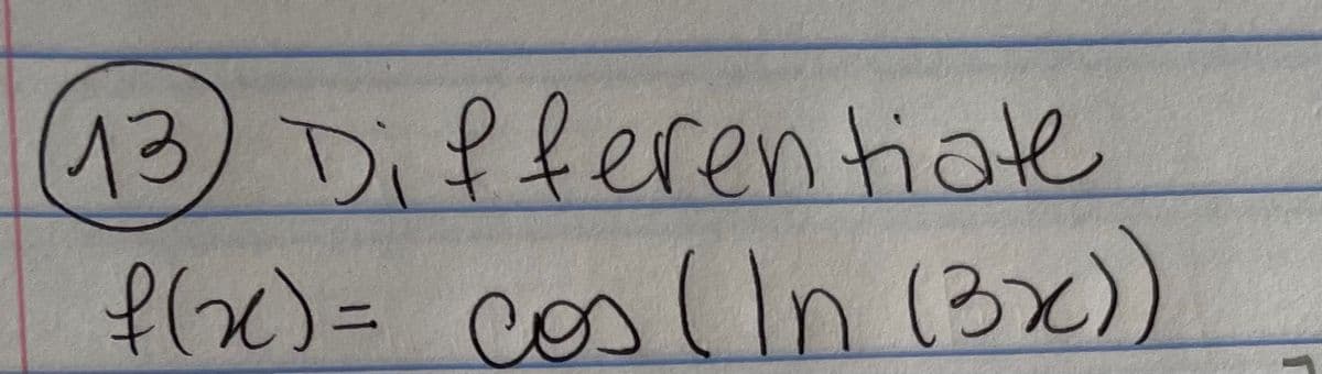 (13) Differentiate
f(x) = cos (In (3x))