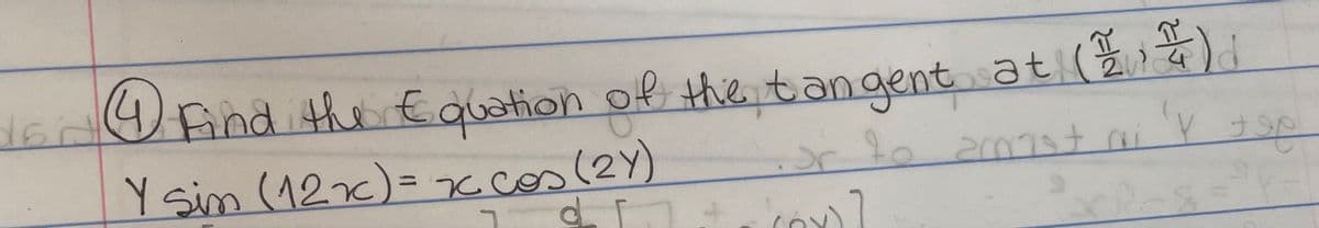 16 Find the Equation of the tangent at (2) d
Y sin (12x) = x cos (21)
or to armist mi y top
d the con]
con]