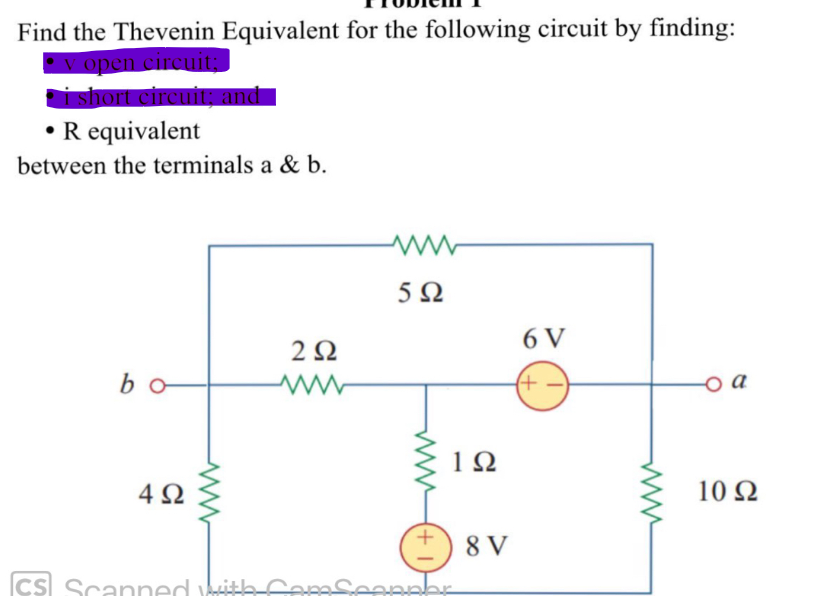 Find the Thevenin Equivalent for the following circuit by finding:
• v open circuit;
· i short circuit; and
• R equivalent
between the terminals a & b.
bo
4Ω
292
ww
5Ω
ww
(+1
192
cs Scanned with Care Scopper
Cams
8 V
6 V
(+
10 92