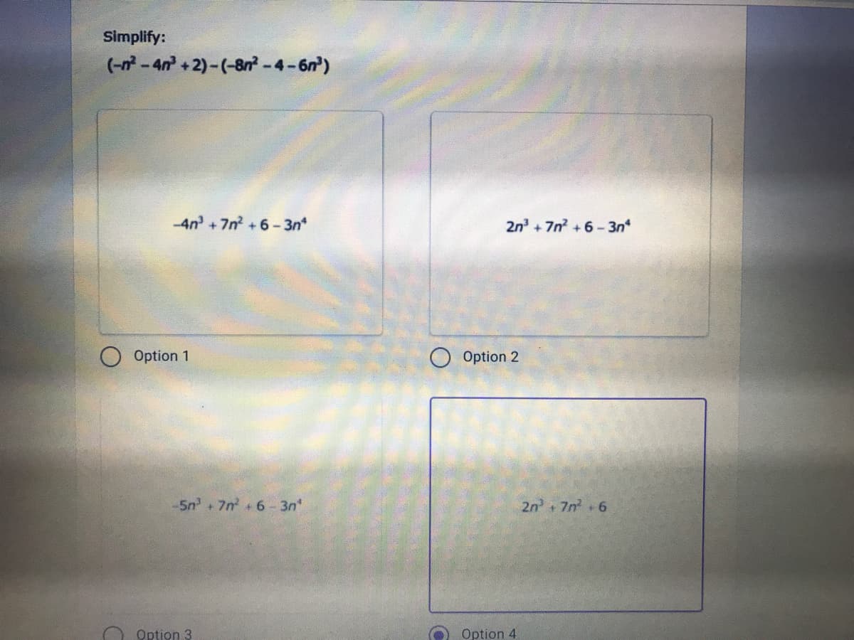 Simplify:
(-n-4n +2)-(-8n?-4-6n')
1.
-4n +7n +6-3n*
2n +7n +6-3n*
Option 1
O Option 2
-5n + 7n +6- 3n
2n 7n 6
Option 3
Option 4
