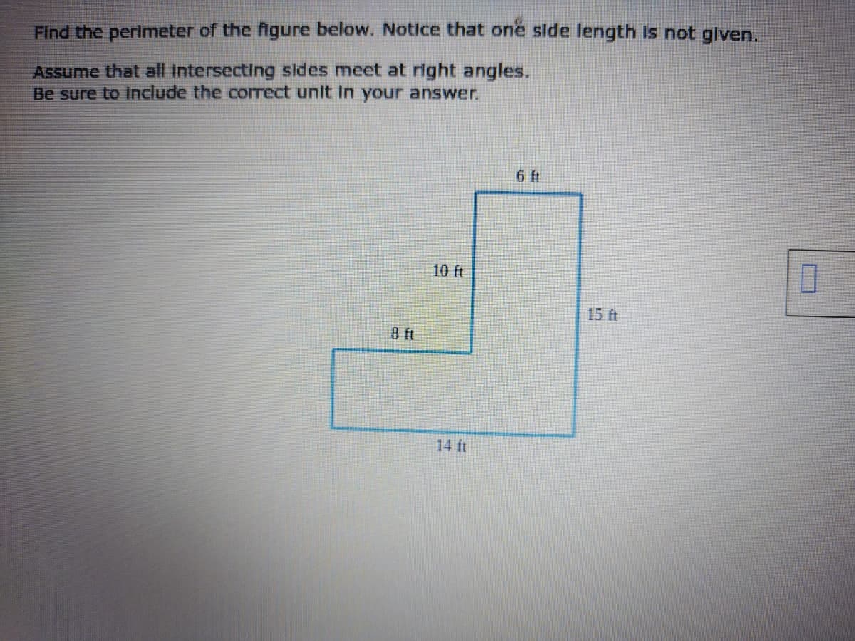 Find the perlmeter of the figure below. Notice that one side length Is not glven.
Assume that all Intersecting sides meet at right angles.
Be sure to Include the corect unit in your answer.
6 ft
D.
10 ft
15 ft
8 ft
14 ft
