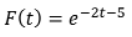 F(t) = e-2t-5
%3D
