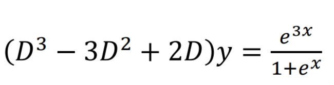 e3x
(D3 – 3D² + 2D)y =
1+ex
