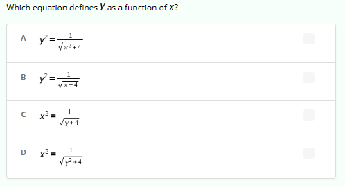 Which equation defines Y as a function of X?
A
B
с
D
v² = √²+4
y² =
x² =
√x+4