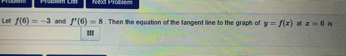 **Transcription for Educational Website:**

---
### Calculus Problem: Equation of a Tangent Line

Given:
- \( f(6) = -3 \)
- \( f'(6) = 8 \)

Then the equation of the tangent line to the graph of \( y = f(x) \) at \( x = 6 \) is 

---
*Note:* This problem involves finding the equation of the tangent line to a function at a given point using the point-slope form of the linear equation.

**Steps:**
1. Identify the point on the graph: \((6, f(6))\) which is \((6, -3)\).
2. Identify the slope of the tangent line \( m \), which is \( f'(6) = 8 \).
3. Use the point-slope form of the equation \( y - y_1 = m(x - x_1) \):

   Plugging in the values:
   \[
   y - (-3) = 8(x - 6)
   \]

   Simplify to:
   \[
   y + 3 = 8(x - 6)
   \]

   Distribute and solve for \( y \):
   \[
   y + 3 = 8x - 48
   \]

   \[
   y = 8x - 51
   \]

Thus, the equation of the tangent line is \( y = 8x - 51 \).