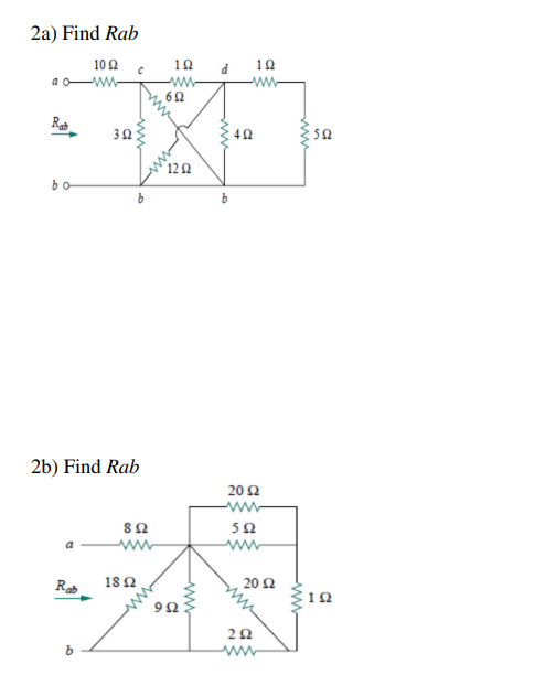 2a) Find Rab
102
10
10
a o-w-
ww-
30
122
bo
2b) Find Rab
20Ω
5Ω
www
18 2
20 Ω
Rab
10
2Ω
ww
ww-
ww
9.
