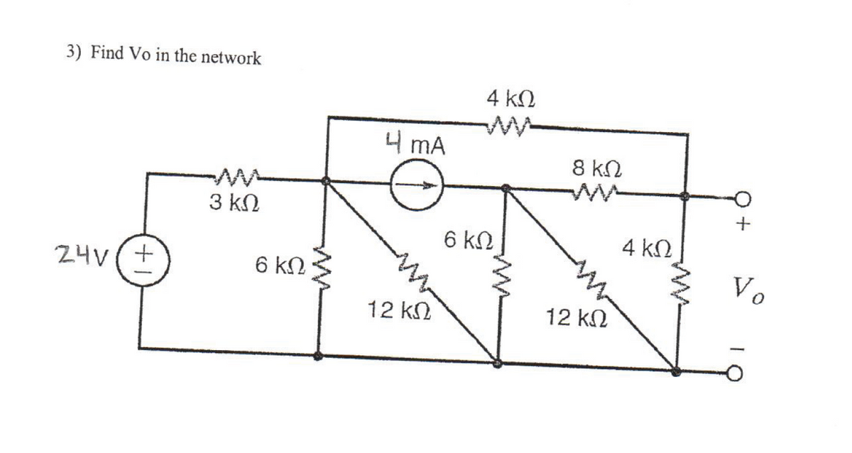 3) Find Vo in the network
4 kN
4 mA
8 kN
3 kN
6 ΚΩ
4 kN
24V(+
6 kN
Vo
12 kn
12 k2
