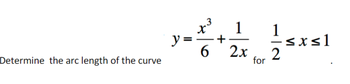 x
1
+
1
-sisl
y =
6.
2x
Determine the arc length of the curve
for
