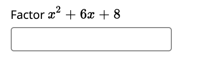 Factor x + 6x + 8
