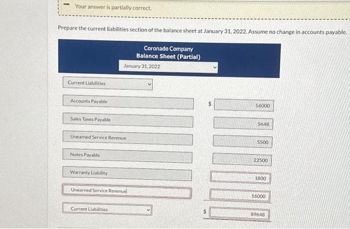 On January 1, 2022, the ledger of Coronado Company contains these liability accounts.
Accounts Payable
Sales Taxes Payable
Unearned Service Revenue
Jan. 5
12
During January, these selected transactions occurred.
14
20
21
$56,000
25
8,100
16,000
Sold merchandise for cash totaling $20,520, which includes 8% sales taxes.
Performed services for customers who had made advance payments of $10.500. (Credit Service Revenue.)
Paid state revenue department for sales taxes collected in December 2021 ($8,100).
Sold 900 units of a new product on credit at $50 per unit, plus 8% sales tax. This new product is subject to a 1-year
warranty.
Borrowed $22,500 from Girard Bank on a 3-month, 8%, $22,500 note
Sold merchandise for cash totaling $7.128, which includes 8% sales taxes