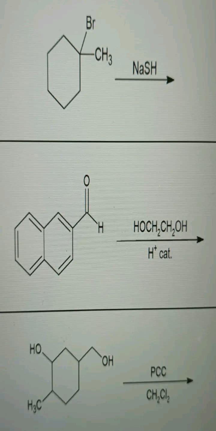 Br
for
CH3
as!
НО.
H₂C
y
OH
NaSH
HOCH₂CH₂OH
H* cat.
PCC
CH₂Cl₂