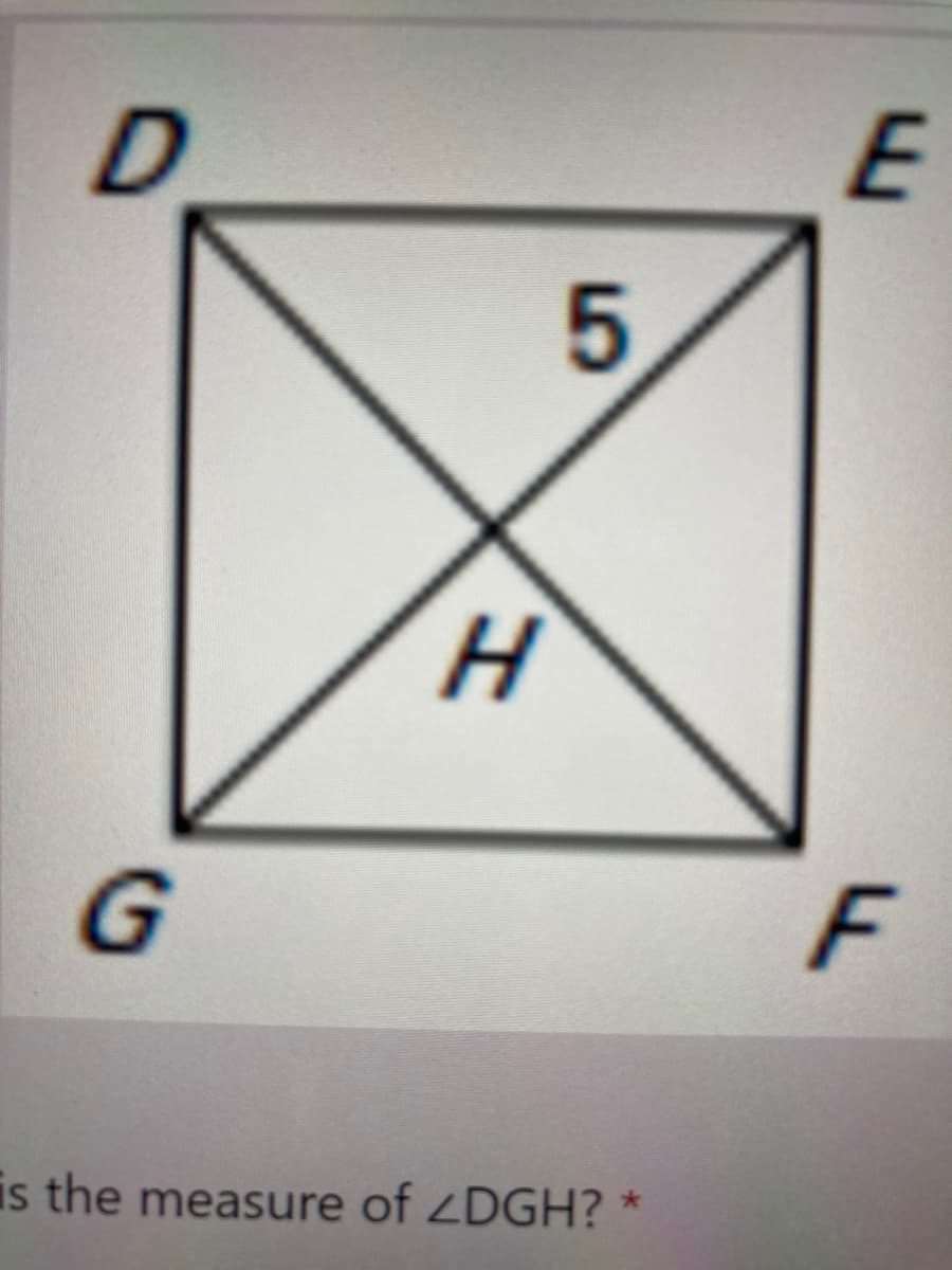 E
H.
G
F
is the measure of ZDGH?
