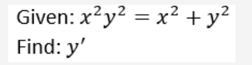 Given: x²y? = x² + y²
Find: y'
