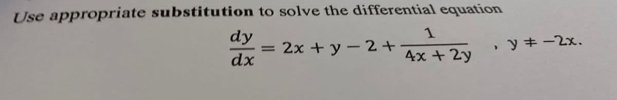 Use appropriate substitution to solve the differential equation
dy
dx
=
2x + y2 +
1
4x + 2y
y = -2x.