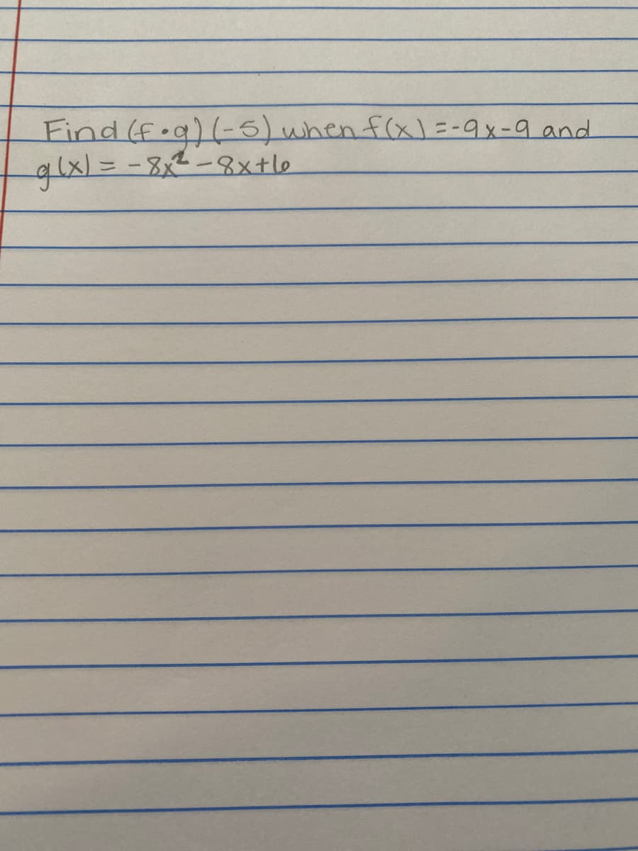 Find (F.g)(-5) whenf(x)=-9x-9 and
glx=D-8x²-8x+le
