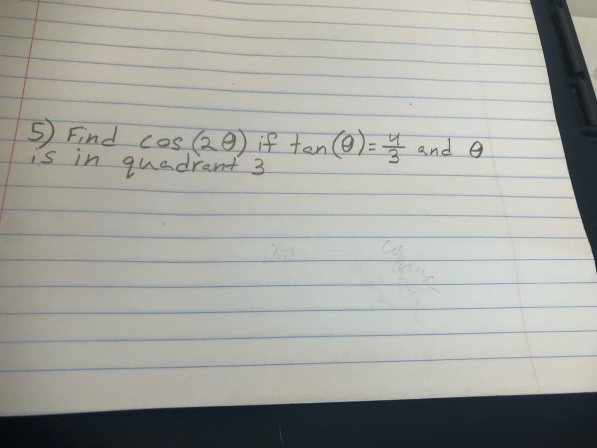 5) Find cos (0) if tan@)= and ☺
is in quadrand 3
