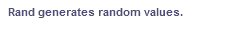 Rand generates random values.