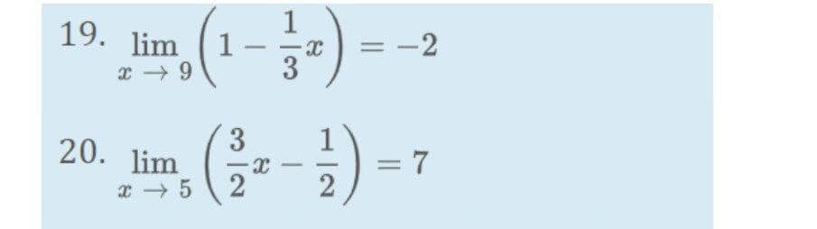 19. lim (1 - 3-) = -2
20.
3
lim
= 7
x 5
