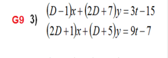 (D-1)r+(2D+7)y= 3t 15
G9 3)
(2D +1)]r+(D+5)y= 9 – 7
