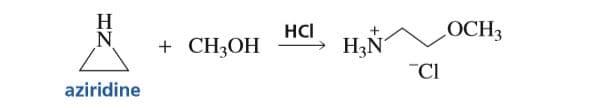 HCI
H3N
Н
LOCH3
+ CH3OH
"CI
aziridine
