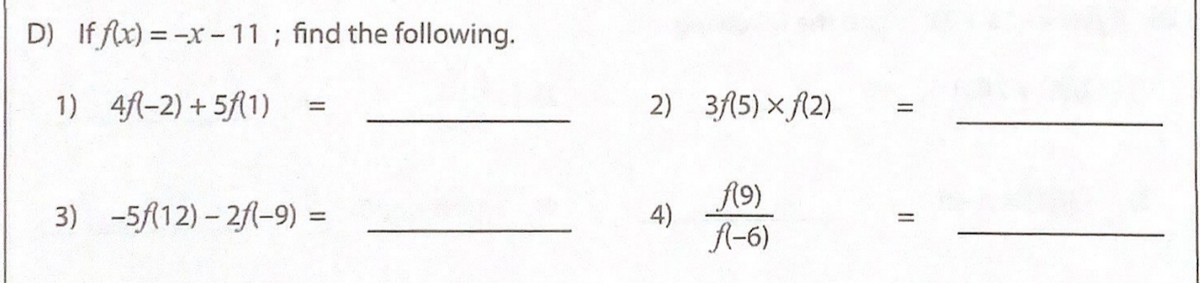 D) If fx) = -x - 11 ; find the following.
1) 4fl-2) + 5f(1)
2) 3f(5) × f(2)
A9)
3) -5(12) - 2f1-9) =
4)
%3D
A-6)
