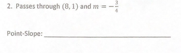 3
2. Passes through (8, 1) and m
4
Point-Slope:
