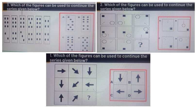 3. Which of the figures can be used to continue the
series given below?
2. Which of the figures can be used to continue the
series given below?
?
1. Which of the figures can be used to continue the
series given below?
