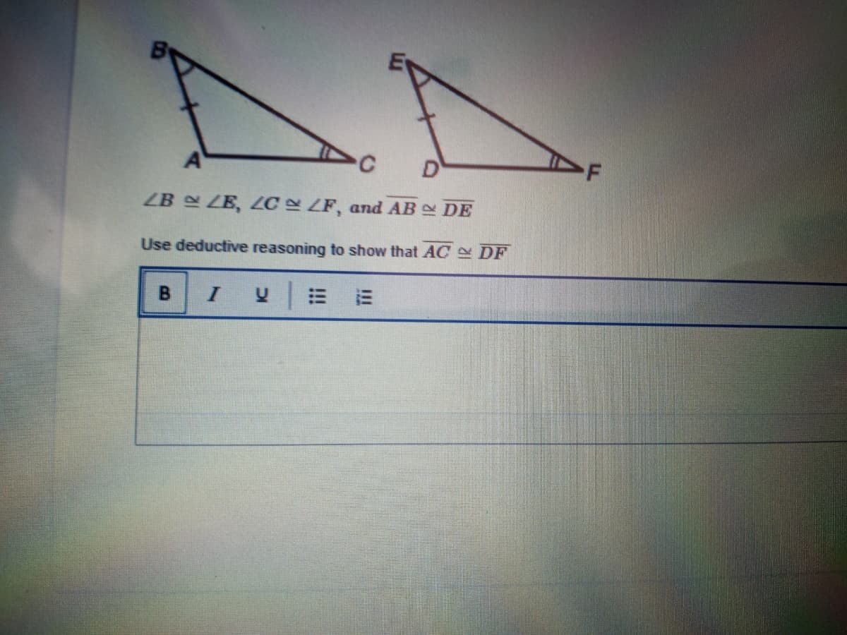 A
C
D
ZB LE, LC LF, and AB DE
Use deductive reasoning to show that AC DF
B.
