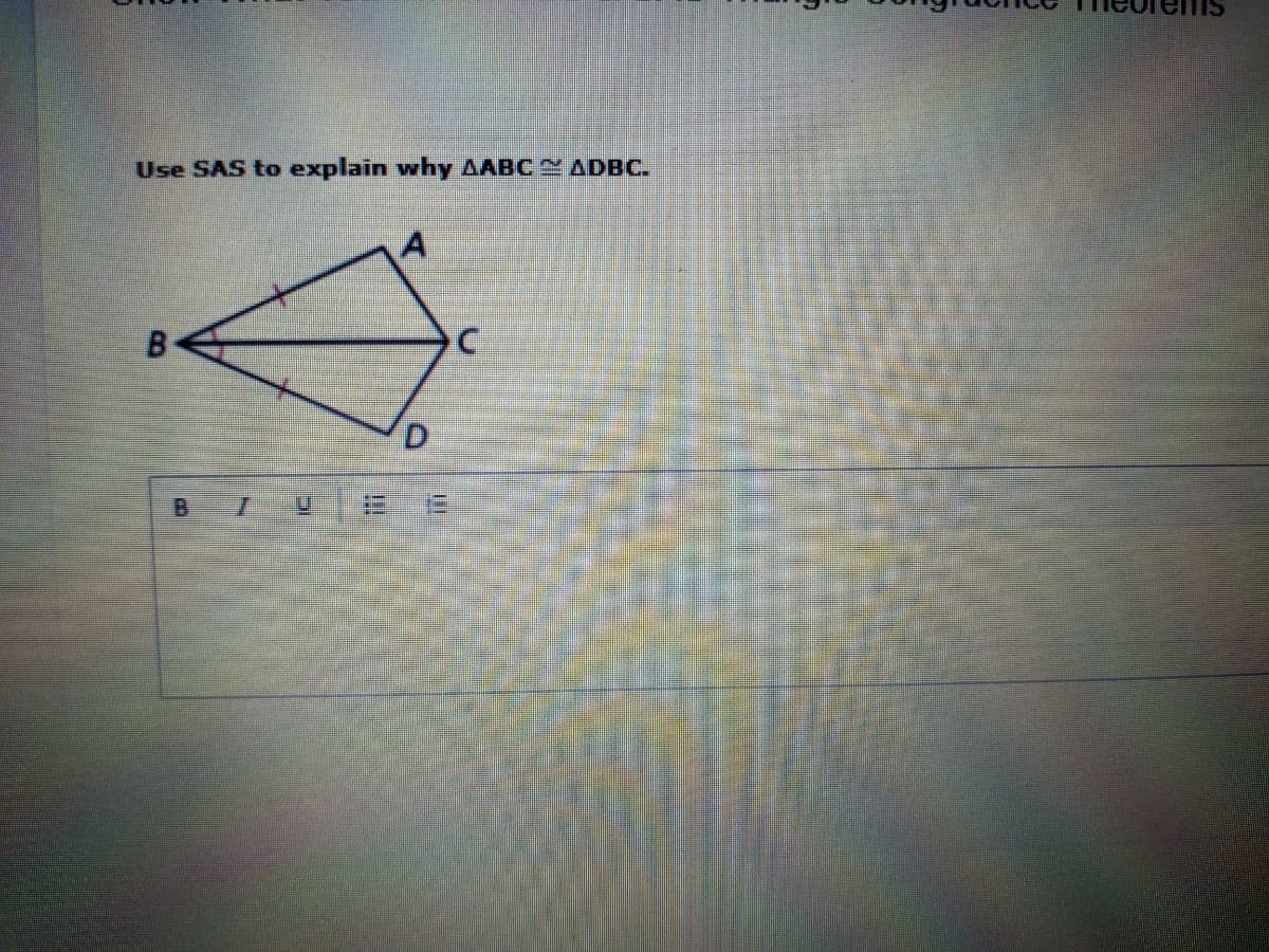 Use SAS to explain why AABC ADBC.
D.
