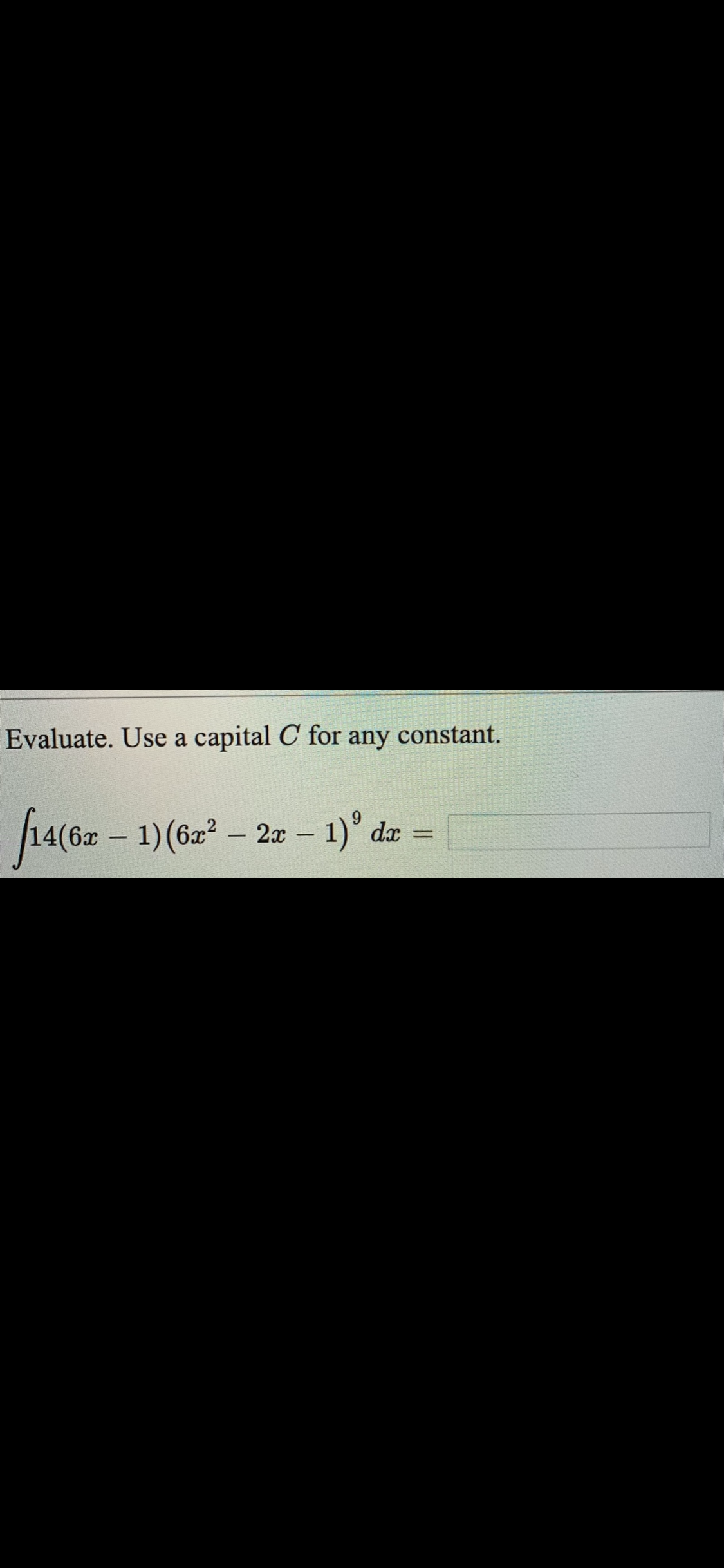 Evaluate. Use a capital C for any constant.
fracoz-
14(6z – 1) (6z – 2z – 1) d:
dx
%3D
|
