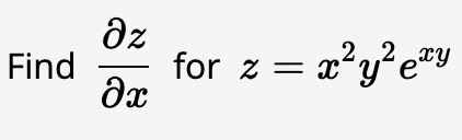 Find
əz
əx
x²y²exy
for zx