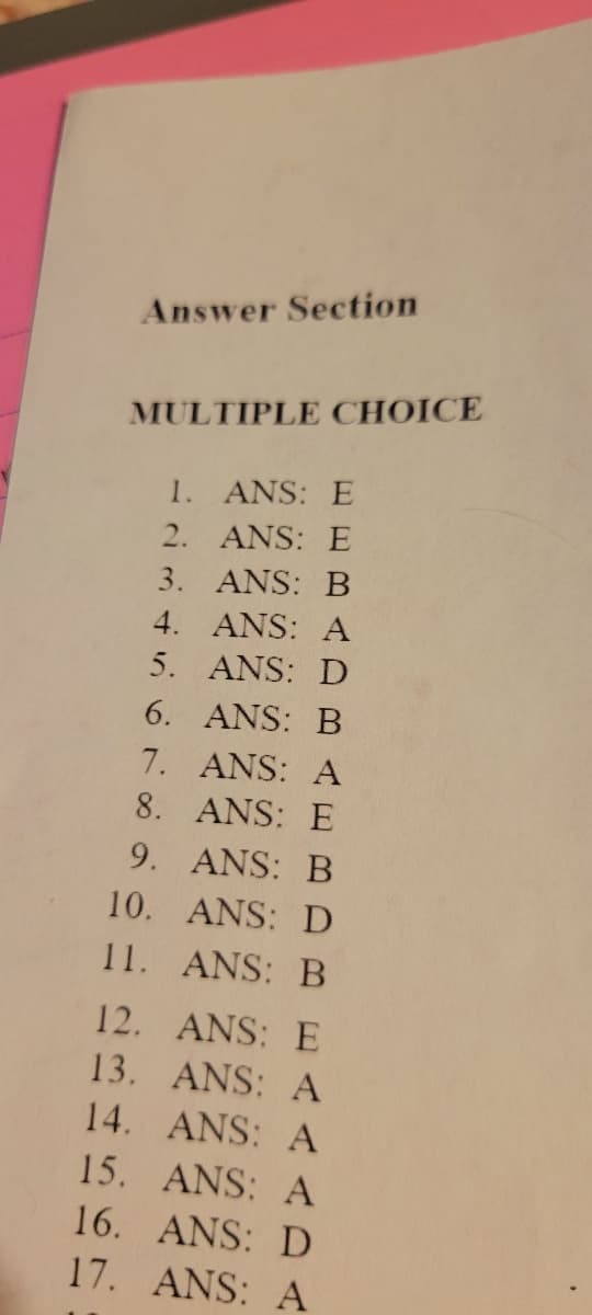 Answer Section
MULTIPLE CHOICE
1.
2.
3.
ANS: E
ANS: E
ANS: B
ANS: A
ANS: D
6.
ANS: B
7. ANS: A
8. ANS: E
9. ANS: B
10. ANS: D
11. ANS: B
4.
5.
12. ANS: E
13. ANS: A
14. ANS: A
15. ANS: A
16. ANS: D
17. ANS: A