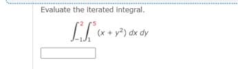 Evaluate the iterated integral.
[T«
(x + y²) dx dy