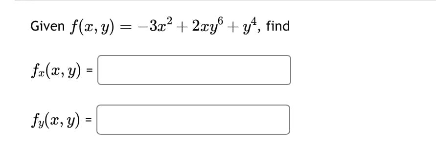 Given f(x, y):
2
=
-3x² + 2xy + y², find
fx(x, y)
fy(x, y) =
=