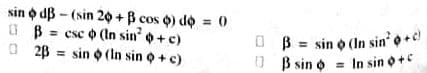 sin o dB - (sin 20 +B cos o) do = 0
I B = csc o (In sin' o+ c)
O 2B = sin o (In sin o + c)
O B = sin o (In sin o+C
O B sin o = In sin o+
%3D
%3D
