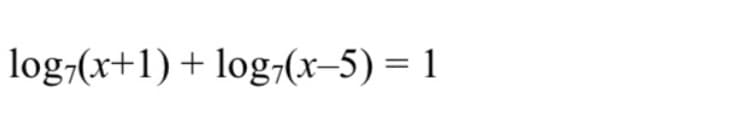 log/(x+1)+ log7(x−5) = 1