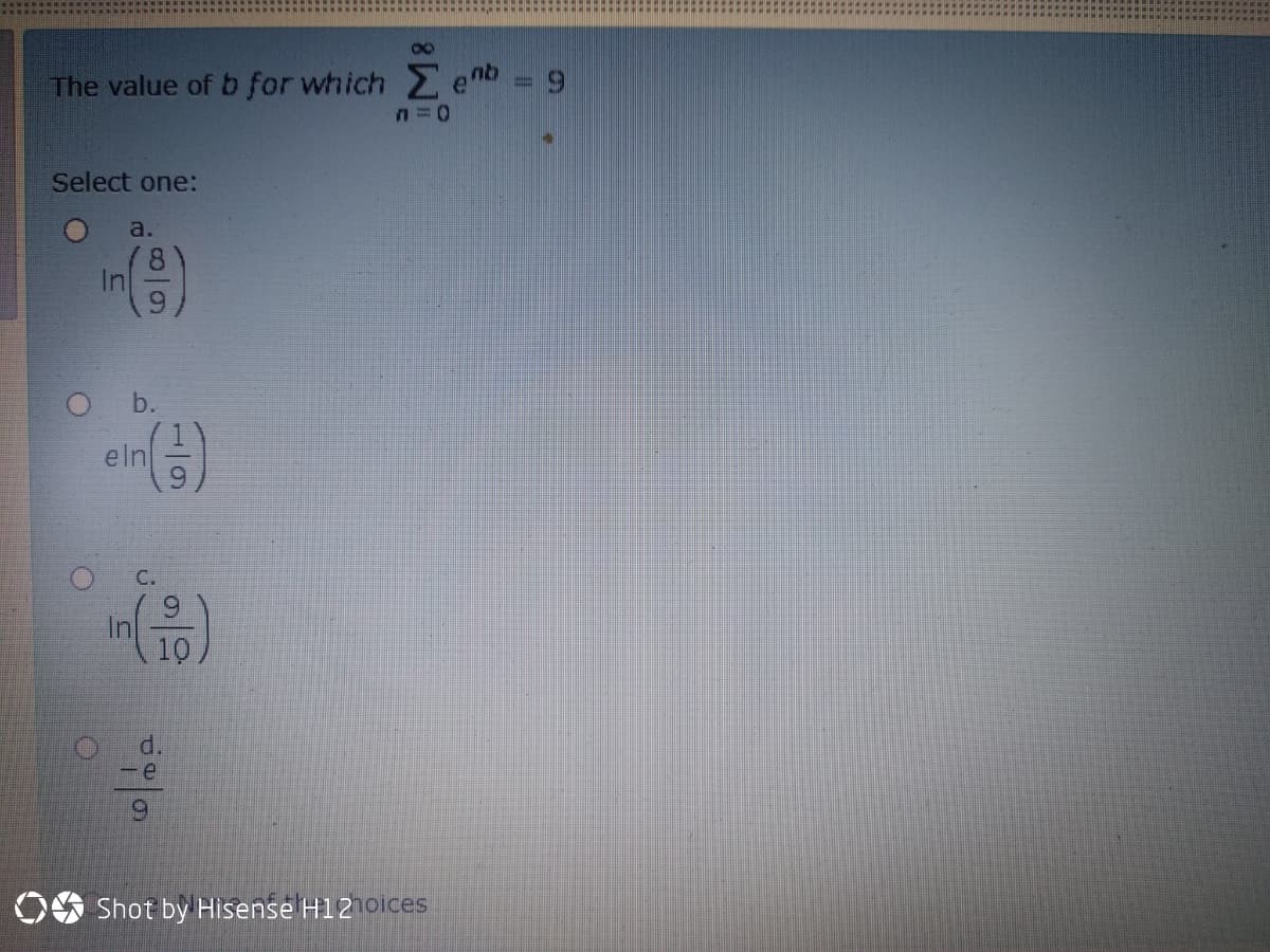 The value of b for which enb
Select one:
a.
In
b.
eln
In
10
d.
-e
6.
OS Shot by Hisense H121oices
