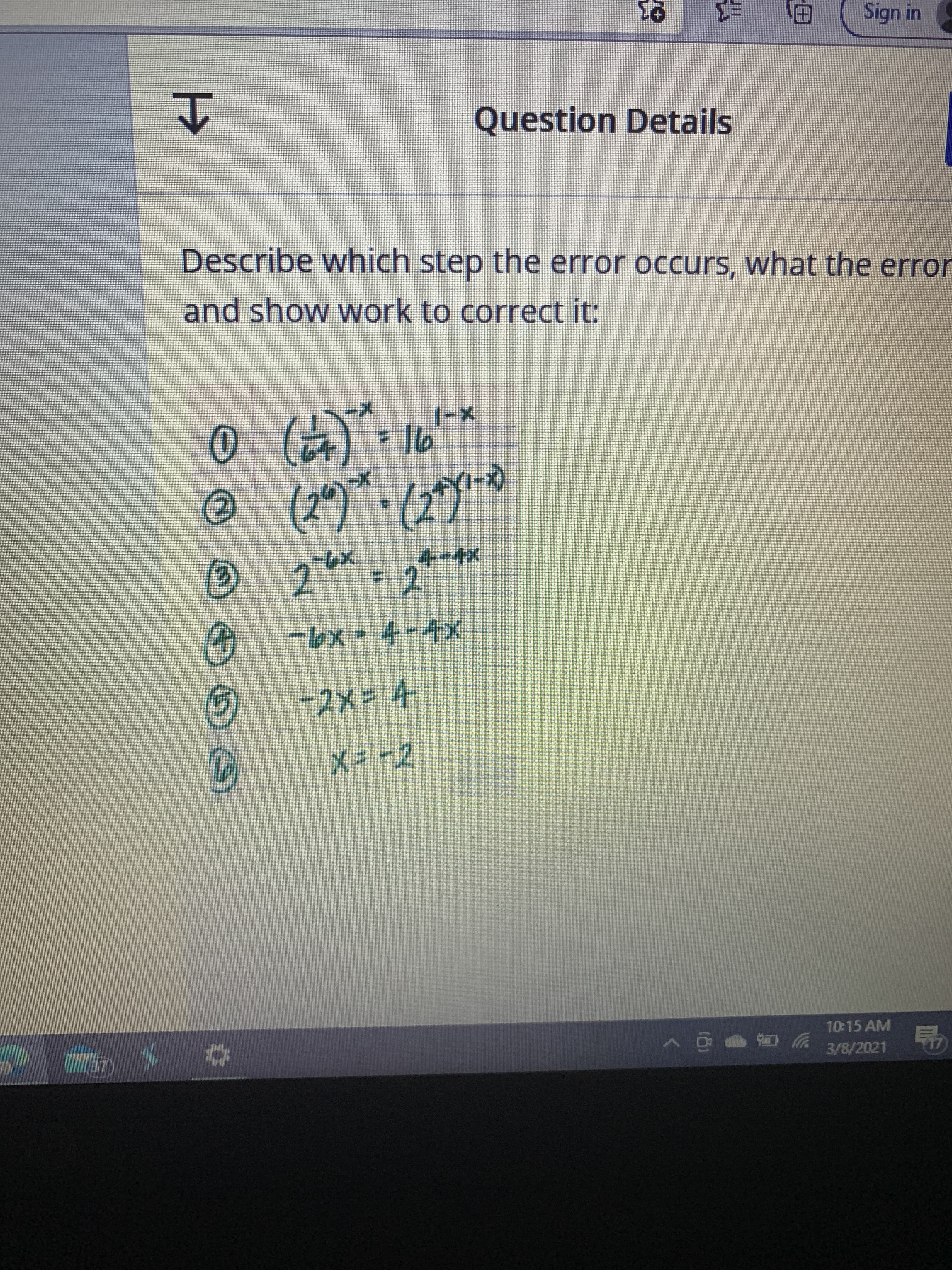 Describe which step the error occurs, what the error
and show work to correct it:
