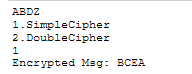 ABDZ
1. SimpleCipher
2. DoubleCipher
1
Encrypted Msg: BCEA