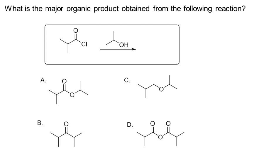 What is the major organic product obtained from the following reaction?
fahan.
CI
OH
A.
B.
e
C.
D.
be