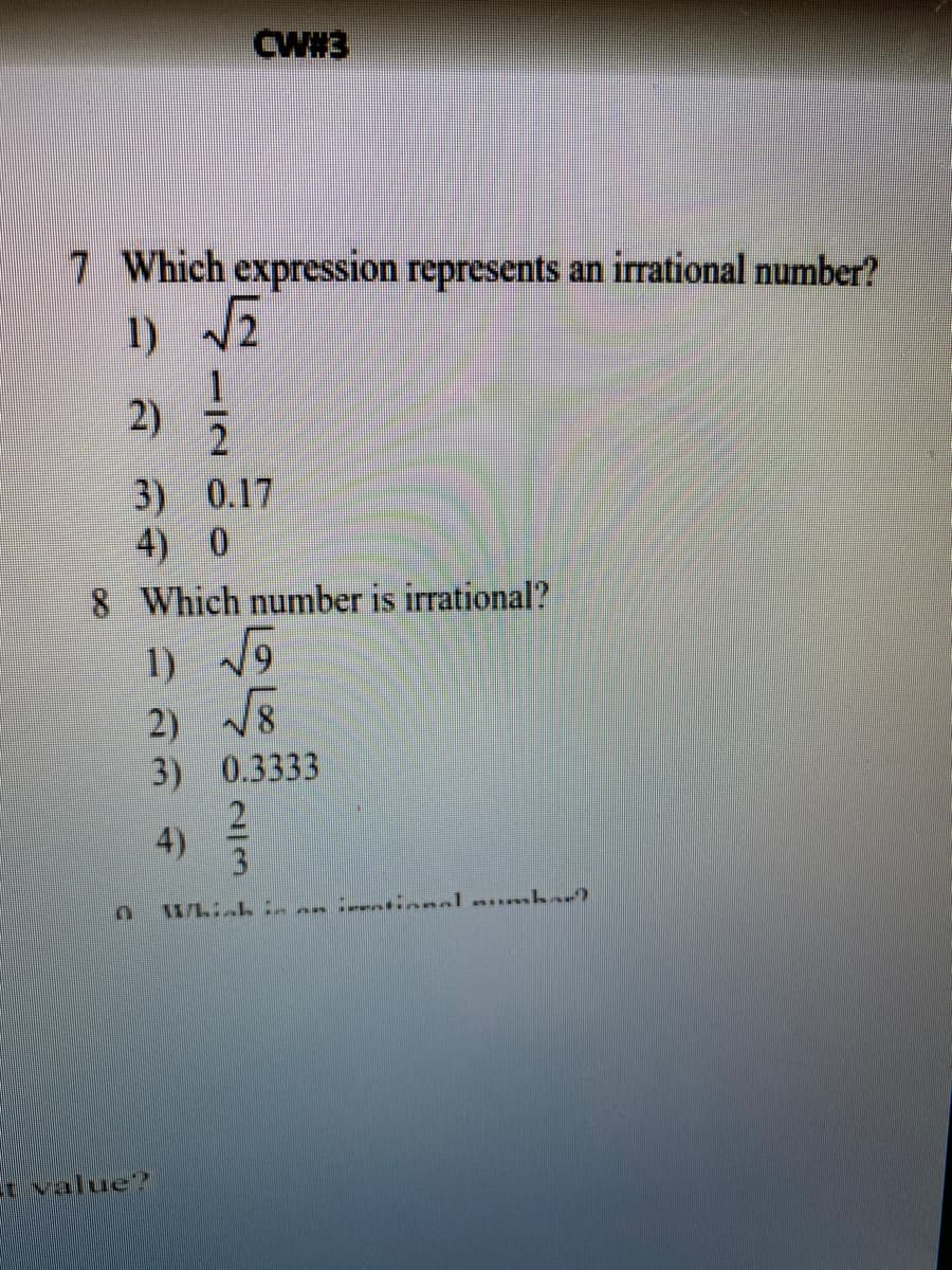 7 Which expression represents an irrational number?
1)
V2
2)
3) 0.17
4) 0
8 Which number is irrational?
IS
1)
V9
2) 8
3) 0.3333
4)
