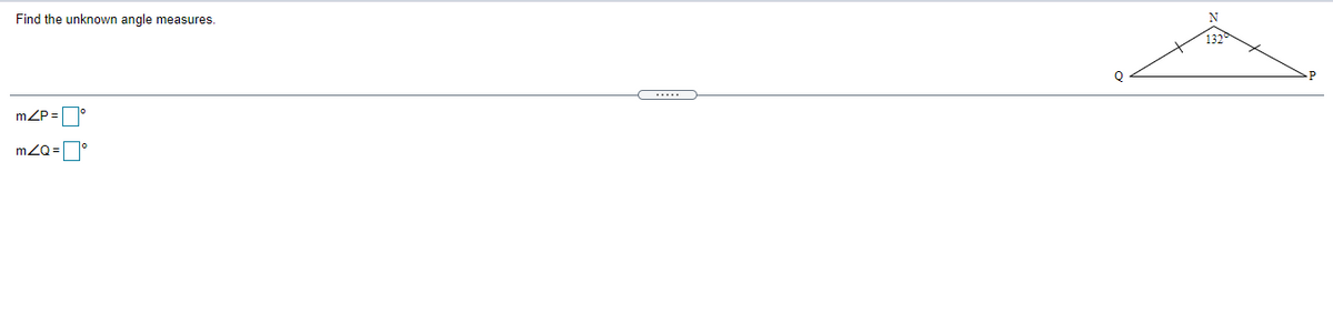 Find the unknown angle measures.
132
mZP =°
