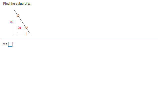 Find the value of x.
16
2x
