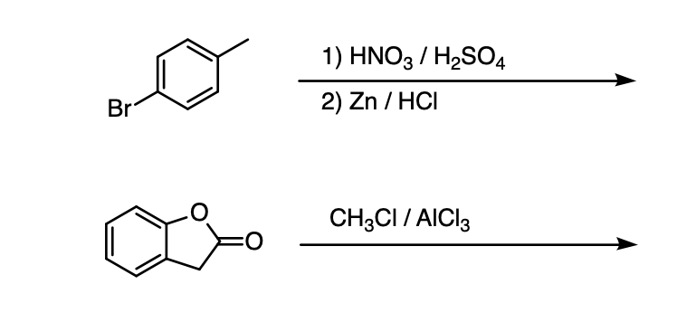 1) HNO3 / H2SO4
Br
2) Zn / HCI
CH3CI / AICI3
