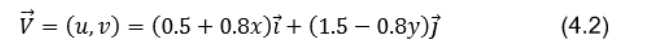 V = (u, v) = (0.5 +0.8x)i + (1.5-0.8y)j
(4.2)