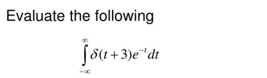 Evaluate the following
00
[8(t + 3)e-dt