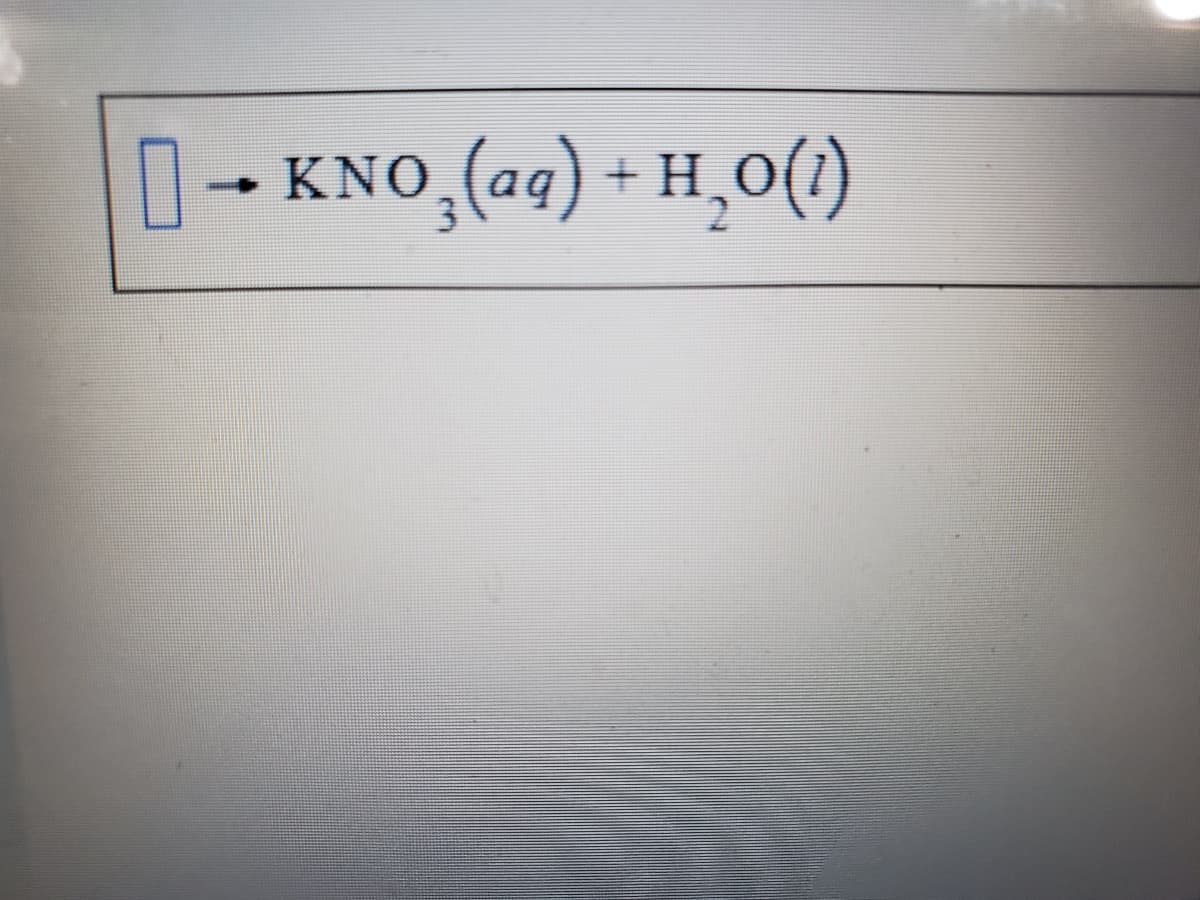 口- KNO,(ac) + H,0()
