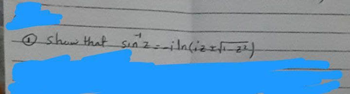 show that sin'Z=-iln(iz=(1-2²)