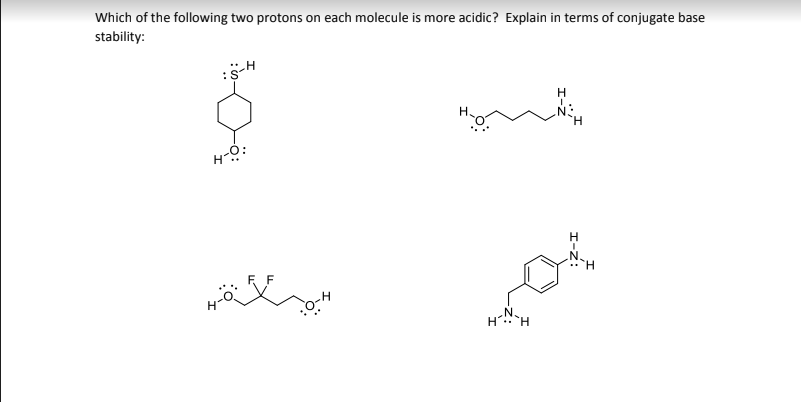 Which of the following two protons on each molecule is more acidic? Explain in terms of conjugate base
stability:
H
H.
N:
N.
H
