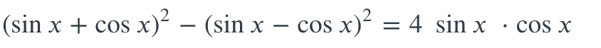 (sin x + cos
х +
x)² – (sin x – cos
x)² = 4 sin x
cos x
